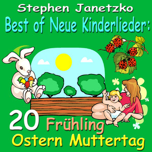 Best of neue Kinderlieder: 20 Frühling Ostern Muttertag album