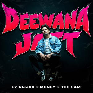 Deewana Jatt by Lv Nijjar, Money, The Sam