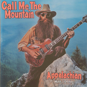 Call Me the Mountain by Appalachian White Lightning