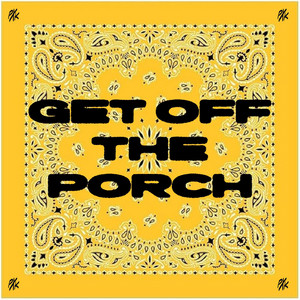 Get Off The Porch