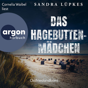 Das Hagebutten-Mädchen - Ostfrieslandkrimi [Wencke Tydmers ermittelt, Band 3 (Ungekürzte Lesung)] Audiobook