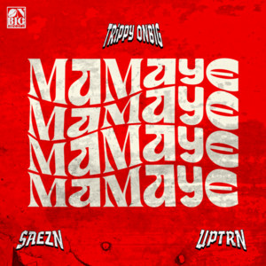 MA MAYE by TRiPPY ONBIG, Saezn, Uptrn