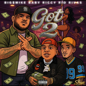 Got 2 by Rio Rivas, Big$Mike, Baby Riccy