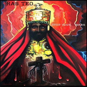 Stop Your Wars by Ras Teo