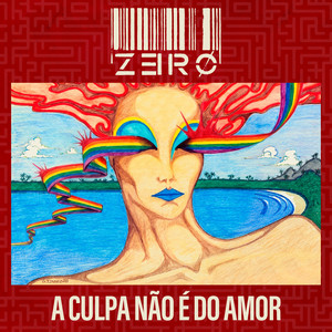 A Culpa Não É Do Amor by Zero
