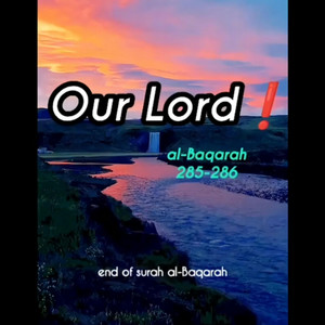 2, Surah Al-Baqarah: 285-286 by mylordtakemeaway