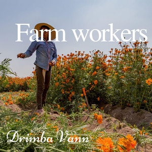 Farm workers by Drimba Vann