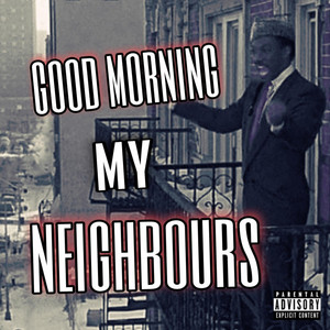 Good Morning My Neighbours - Original Mix - song and lyrics by ...