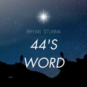 44'S WORD by Bryan Stunna