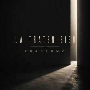 LA TRATEN BIEN by PHANTOMZ