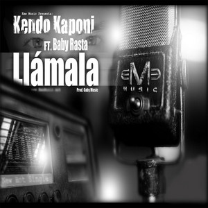 Llamala (feat. Baby Rasta) by Kendo Kaponi, Baby Rasta