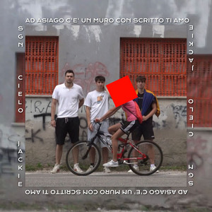 S.G.N., Jackie & Cielo - Ad Asiago c'è un muro con scritto ti amo