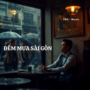 ĐÊM MƯA SÀI GÒN by TRO-Music