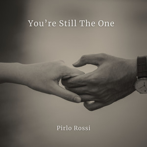 You’re Still The One by Pirlo Rossi