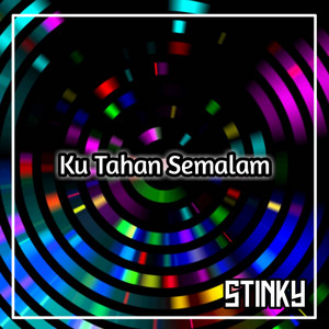 Stinky - Ku Tahan Semalam