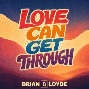 Love Can Get Through by Brian Loyde
