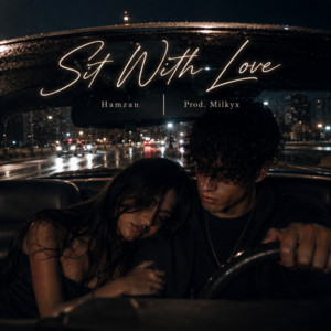 Sit With Love (feat. Hamzan) by Milkyx, Hamzan