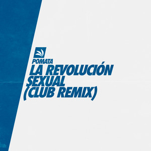 La Revolución Sexual - Club Remix by POMATA