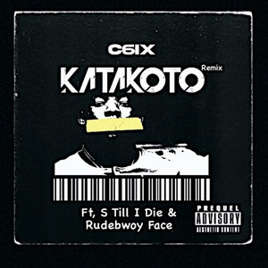 KATAKOTO - Remix by C6ix, S TILL I DIE, Rudebwoy Face