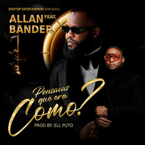 Pensavas que era como? by Allan, Bander