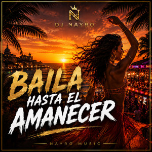 Baila Hasta El Amanecer Dj-Nayro by DJ-Nayro