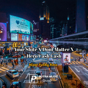 Nizar Fvnky Rmx - Your Shite X Dont Matter X Hero Cash Cash