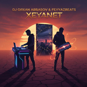 DJ Orxan Abbasov & Feyyazbeats - Xeyanet