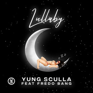 Lullaby by Yung Sculla, Fredo Bang