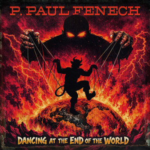 Dancing at the End of the World by P. Paul Fenech