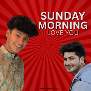 Guff Na Deu Music & Pratap Das - Sunday Morning Love You (feat. Nitin Chand & Pawan Giri)