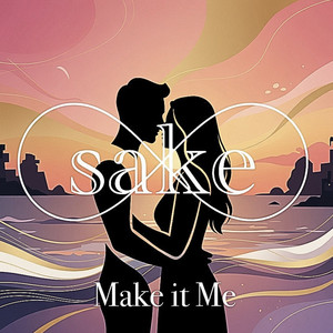 sake - Make It Me