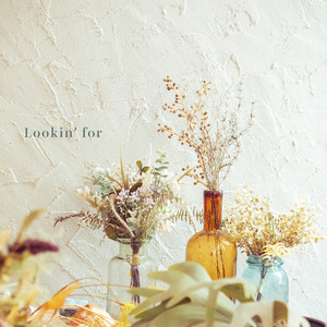 Lookin' for by 湊あかね