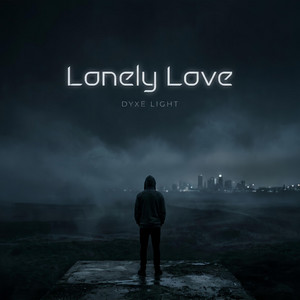 Lonely Love by Dyxe Light