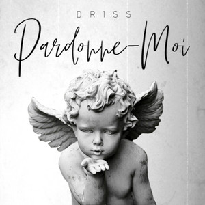 Pardonne-moi by Driss