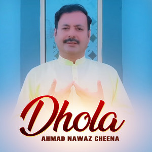 Ahmad Nawaz Cheena - Dhola