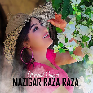 Ghezaal Enayat - Mazigar Raza Raza