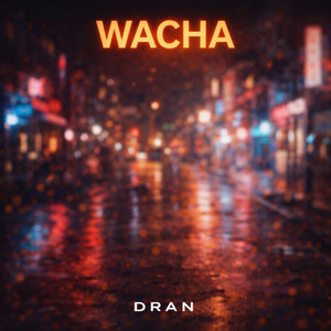 wacha by DRAN