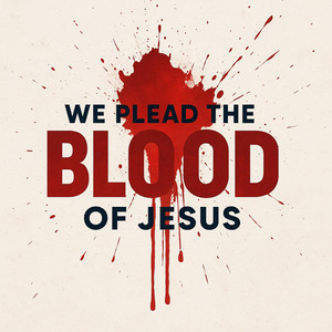 WE PLEAD THE BLOOD OF JESUS by Zion Ray
