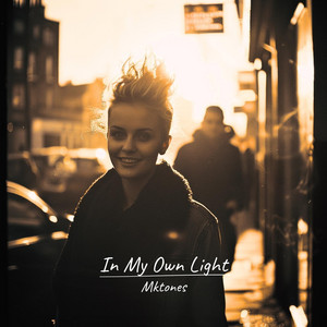 In My Own Light by Mktones
