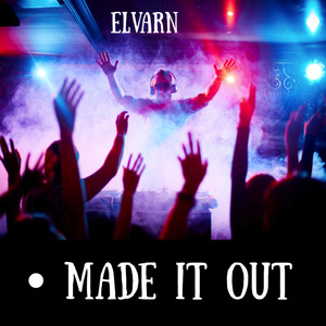 Made It Out by Elvarn