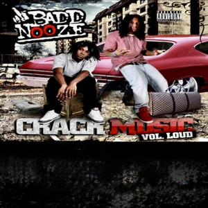 BADD NOOZE: CRACK MUSIC VOL LOUD - Album by Big Jay Presents Pyrex
