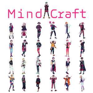 Mind Craft by ちゃんげろソニック, Gero, ASK, あさまる, Araki, Alfakyun, アンダーバー, clear, Glutamine, コゲ犬, Gom, that, 蛇足, 灯油, トゥライ, 野宮あゆみ, NERO, halyosy, Piko, ぽこた, みーちゃん, Meychan, やまだん, 湯毛, 花たん