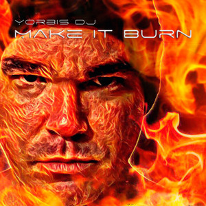 Make It Burn by Yorbis Dj