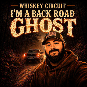 I’M A BACK ROAD GHOST by Whiskey Circuit