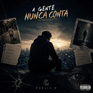 A GENTE NUNCA CONTA by Dabliu M