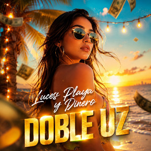 Luces playa y dinero by Doble UZ