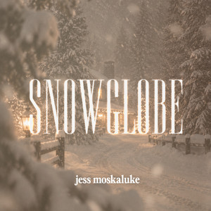 Snowglobe by Jess Moskaluke