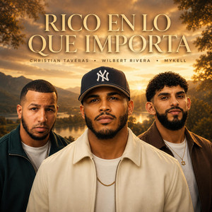 Rico En Lo Que Importa by Wilbert Rivera, Christian Taveras, Mykell