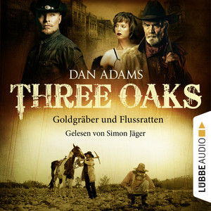 Three Oaks, Folge 4: Goldgräber und Flussratten Audiobook