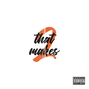 That Makes 2 by LT YAYO